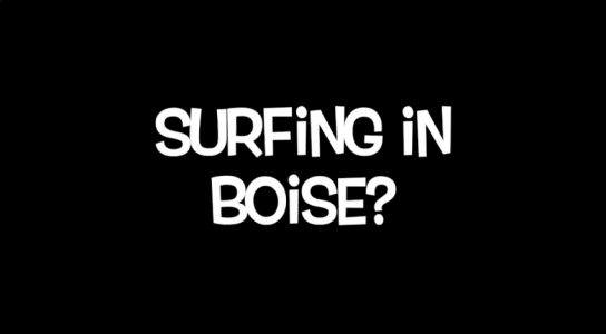 Surfing in Boise?